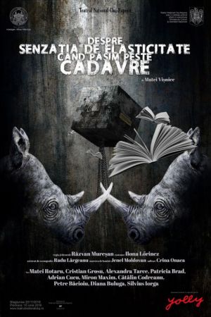 Spectacolul "Despre senzaţia de elesaticitate când păşim peste cadavre"