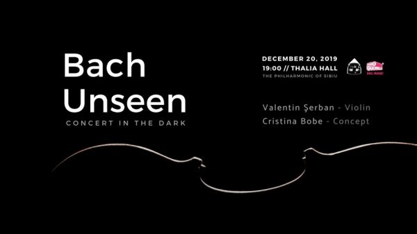 Bach Unseen - Concert în întuneric