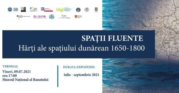Expoziția internațională „Spaţii fluente. Hărţi ale spaţiului dunărean 1650-1800”
