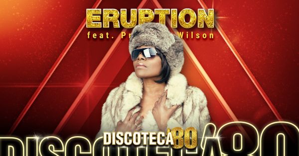 ERUPTION la Discoteca ‘80