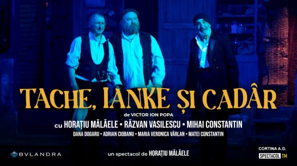 Spectacolul "Tache, Ianke și Cadâr"