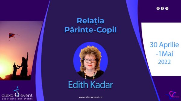 Relația părinte - copil cu dr. Edith Kadar - Online