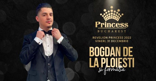 Revelion Princess 2022 // Bogdan de la Ploiesti