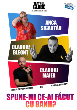 Spectacolul: "Spune-mi ce-ai făcut cu banii"