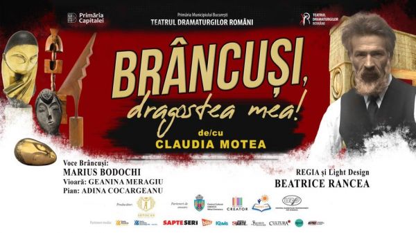 Spectacolul: "BRÂNCUȘI, DRAGOSTEA MEA!"