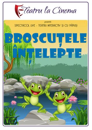 Spectacolul: "Broscuțele înțelepte"