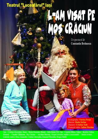 Spectacolul "L-am visat pe Moș Crăciun"