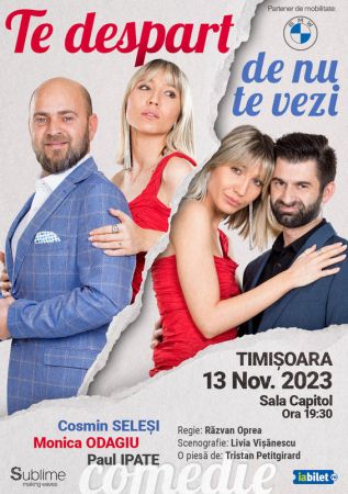 Spectacolul "Te despart de nu te vezi"