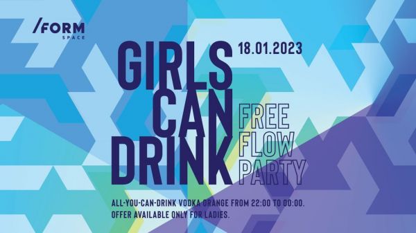 Girls Can Drink: FREE FLOW PARTY