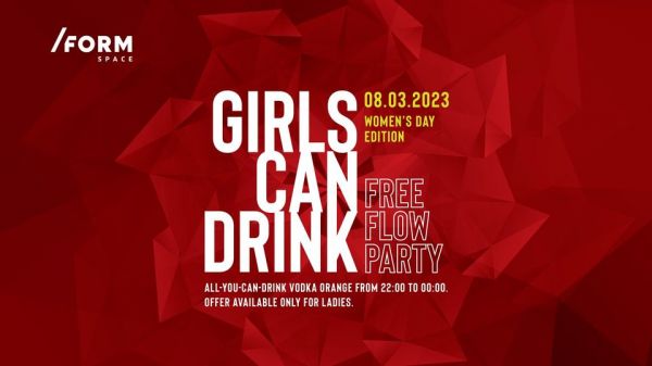 Girls Can Drink: FREE FLOW PARTY