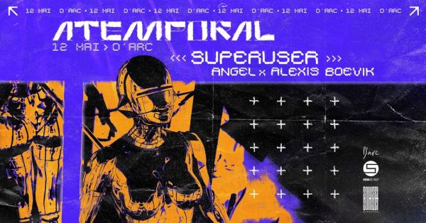 Atemporal w/ Superuser, Angel, Alexis Boevik