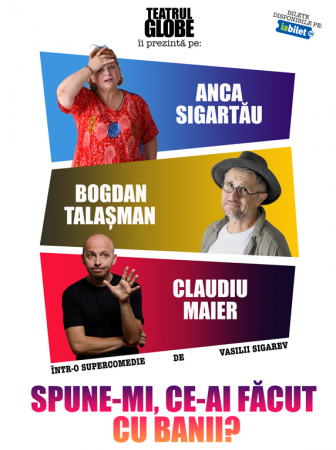 Spectacolul "Spune-mi ce-ai făcut cu banii?"