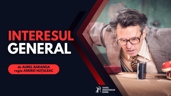 Spectacolul "INTERESUL GENERAL"