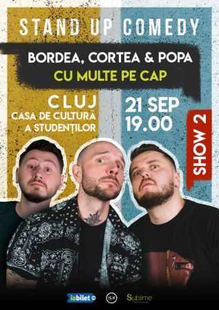 Stand-Up Comedy cu Bordea, Cortea si Claudiu Popa - CU MULTE PE CAP