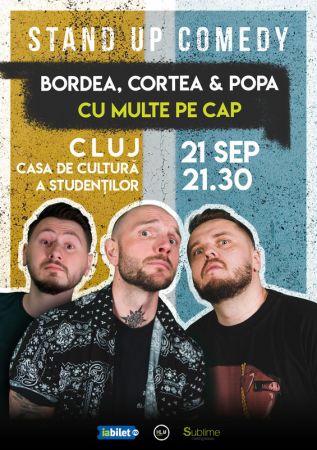 Stand-Up Comedy cu Bordea, Cortea si Claudiu Popa - CU MULTE PE CAP