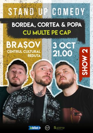 Stand-Up Comedy cu Bordea, Cortea si Claudiu Popa - CU MULTE PE CAP