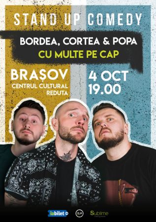 Stand-Up Comedy cu Bordea, Cortea si Claudiu Popa - CU MULTE PE CAP