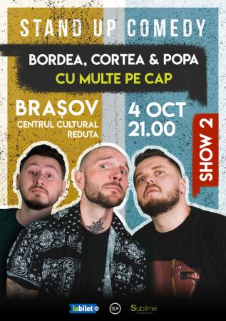 Stand-Up Comedy cu Bordea, Cortea si Claudiu Popa - CU MULTE PE CAP