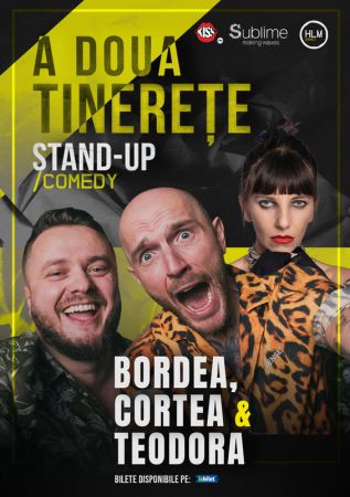 Stand-Up Comedy cu Bordea, Cortea și Teodora Nedelcu - A DOUA TINERETE