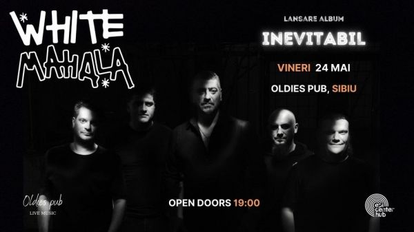 White Mahala • Lansare album "Inevitabil"