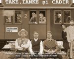 Spectacolul "Take, Ianke și Cadîr"