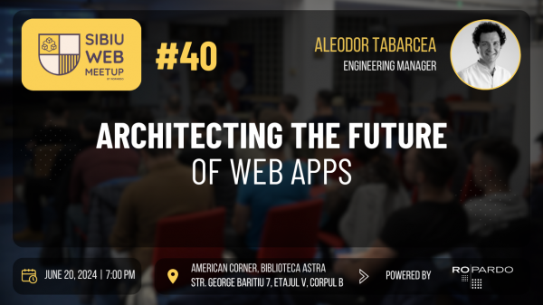 Sibiu Web Meetup #40 - Architecting the future of web apps