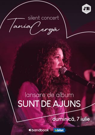 Tania Cergă • Lansare de album „Sunt de Ajuns” • Silent Concert