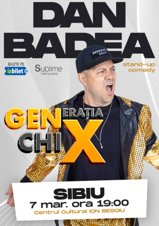 Stand-up Comedy cu DAN BADEA - "Generatia ChiX”