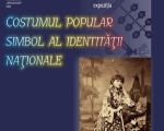 Costumul popular – simbol al identității naționale