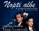 "Nopti albe" - dramatizare dupa nuvela lui F. M. Dostoievski