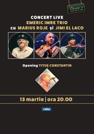Concert Emeric Imre Trio cu Marius Roje & Jimi El Laco/Opening Titus Constantin