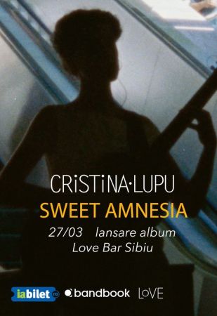 Cristina Lupu • Lansare album „Sweet Amnesia”