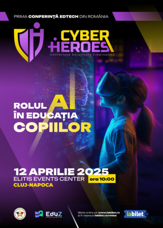 Conferința Cyber Heroes 2025 - Crescând generația digitală: rolul AI în educația copiilor