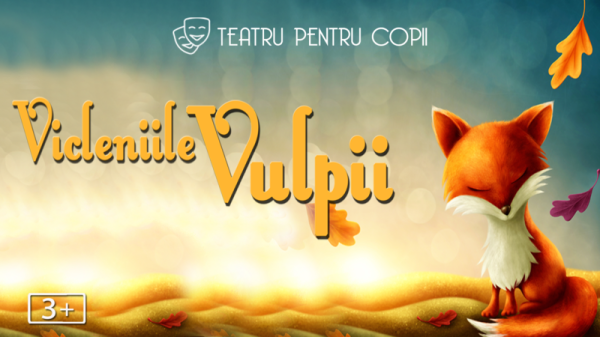 Spectacolul "Vicleniile Vulpii" - teatru pentru copii