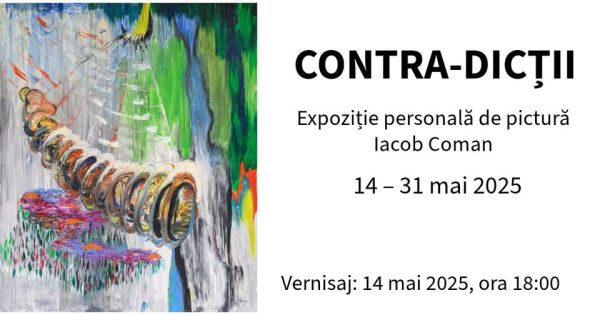 Contra-Dicții. Expoziție personală de pictură Iacob Coman