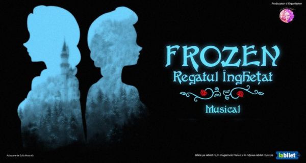 Spectacolul "FROZEN, REGATUL ÎNGHEȚAT"