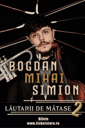 Bogdan-Mihai Simion | "Lăutarii de Mătase"