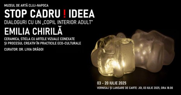 STOP CADRU! IDEEA – Dialoguri cu un „copil interior adult”. Expoziție personală Emilia Chirilă