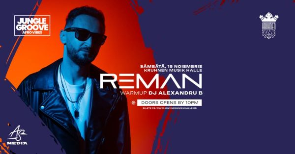 Jungle Groove prezinta: ReMan