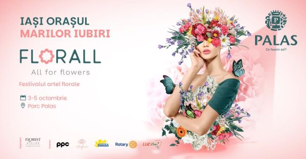 FLORALL - Iași, orașul iubirii