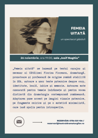 Spectacolul "FEMEIA UITATĂ"