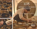 108 Antique Singing Bowls Orchestra - A Sound Experience