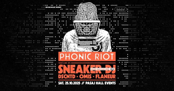 Phonic Riot with Sneaker (DE) DSCNTD, Omis, Flaneur