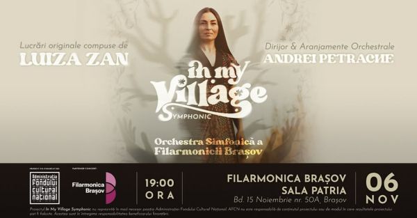 In My Village: Concert simfonic cu Luiza Zan, Andrei Petrache și orchestra Filarmonicii Brașov