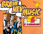 Brave New Music, ediția a VI-a