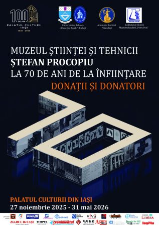 Zilele Muzeului Științei și Tehnicii „Ștefan Procopiu” - 70 de ani de la înființare