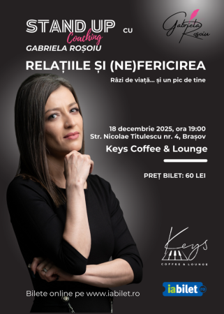 Stand-up Coaching cu Gabriela Roșoiu Life Coach: Relațiile și (Ne)Fericirea