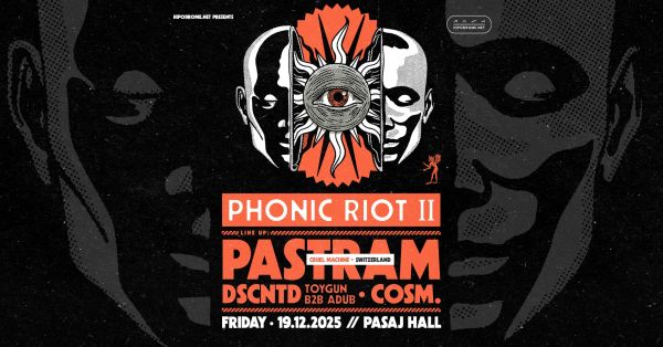 Phonic Riot II with PASTRAM (CH), DSCNTD, cosm.