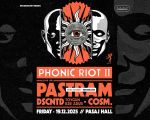 Phonic Riot II with PASTRAM (CH), DSCNTD, cosm.