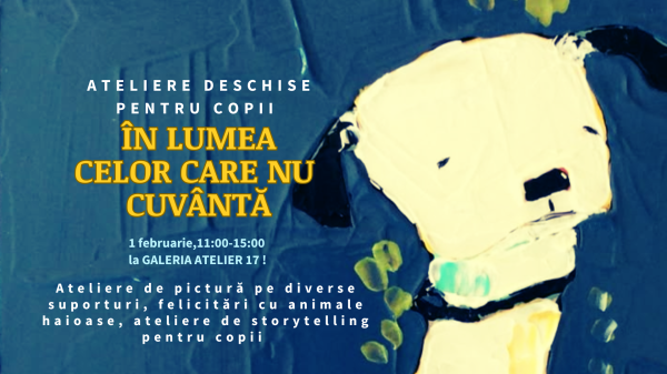 Ateliere deschise. În lumea celor care nu cuvântă